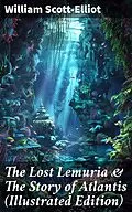 E-Book (epub) The Lost Lemuria & The Story of Atlantis (Illustrated Edition) von William Scott-Elliot