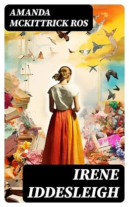E-Book (epub) Irene Iddesleigh von Amanda McKittrick Ros
