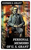 E-Book (epub) Personal Memoirs of U. S. Grant von Ulysses S. Grant