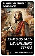 E-Book (epub) Famous Men of Ancient Times (Illustrated Edition) von Samuel Griswold Goodrich