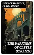 E-Book (epub) The Darkness of Castle Otranto von Horace Walpole, Clara Reeve