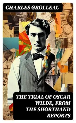 E-Book (epub) The Trial of Oscar Wilde, from the Shorthand Reports von Charles Grolleau