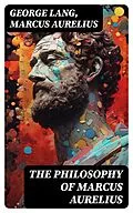 E-Book (epub) The Philosophy of Marcus Aurelius von George Lang, Marcus Aurelius