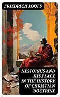 E-Book (epub) Nestorius and His Place in the History of Christian Doctrine von Friedrich Loofs