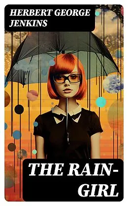 E-Book (epub) The Rain-Girl von Herbert George Jenkins