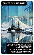 E-Book (epub) A Voyage of Discovery and Research in the Southern and Antarctic Regions von James Clark Ross