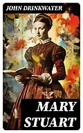 E-Book (epub) Mary Stuart von John Drinkwater