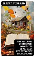 E-Book (epub) The Roycroft Dictionary, Concocted by Ali Baba and the Bunch on Rainy Days von Elbert Hubbard