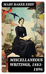E-Book (epub) Miscellaneous Writings, 1883-1896 von Mary Baker Eddy