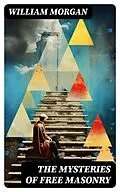 E-Book (epub) The Mysteries of Free Masonry von William Morgan