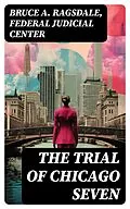 E-Book (epub) The Trial of Chicago Seven von Bruce A. Ragsdale, Federal Judicial Center