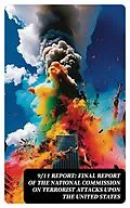 E-Book (epub) 9/11 Report: Final Report of the National Commission on Terrorist Attacks Upon the United States von Thomas R. Eldridge, Susan Ginsburg, Walter T. Hempel II