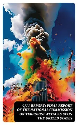 E-Book (epub) 9/11 Report: Final Report of the National Commission on Terrorist Attacks Upon the United States von Thomas R. Eldridge, Susan Ginsburg, Walter T. Hempel II