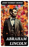 E-Book (epub) Abraham Lincoln von John Torrey Morse