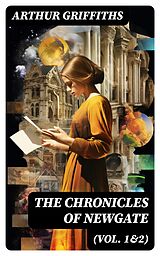 E-Book (epub) The Chronicles of Newgate (Vol. 1&amp;2) von Arthur Griffiths