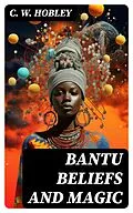 E-Book (epub) Bantu Beliefs and Magic von C. W. Hobley