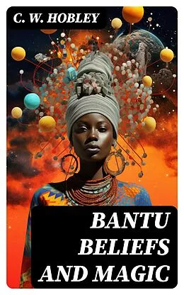 E-Book (epub) Bantu Beliefs and Magic von C. W. Hobley