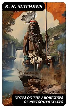E-Book (epub) Notes on the Aborigines of New South Wales von R. H. Mathews