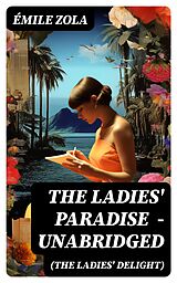 E-Book (epub) The Ladies' Paradise (The Ladies' Delight) - Unabridged von Émile Zola