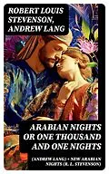 E-Book (epub) Arabian Nights or One Thousand and One Nights (Andrew Lang) + New Arabian Nights (R. L. Stevenson) von Robert Louis Stevenson, Andrew Lang