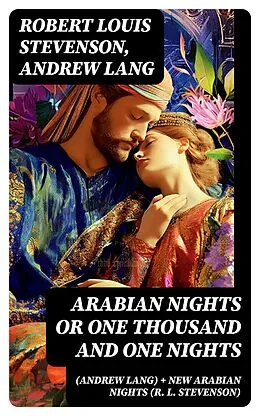 E-Book (epub) Arabian Nights or One Thousand and One Nights (Andrew Lang) + New Arabian Nights (R. L. Stevenson) von Robert Louis Stevenson, Andrew Lang