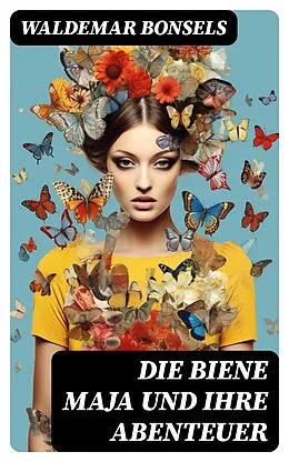E-Book (epub) Die Biene Maja und ihre Abenteuer von Waldemar Bonsels