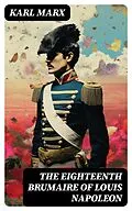 E-Book (epub) The Eighteenth Brumaire of Louis Napoleon von Karl Marx