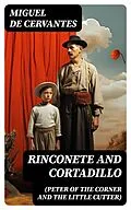 E-Book (epub) Rinconete and Cortadillo (Peter of the Corner and the Little Cutter) von Miguel de Cervantes