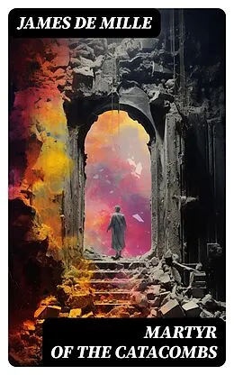 E-Book (epub) Martyr of the Catacombs von James De Mille