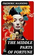 E-Book (epub) The Middle Parts of Fortune von Frederic Manning