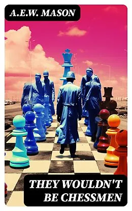 E-Book (epub) They Wouldn't Be Chessmen von A.E.W. Mason