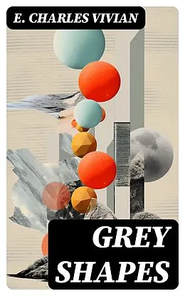 E-Book (epub) Grey Shapes von E. Charles Vivian
