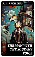 E-Book (epub) The Man with the Squeaky Voice von R. A. J. Walling