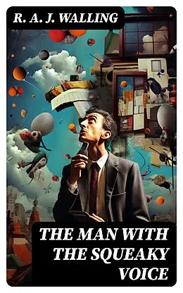 E-Book (epub) The Man with the Squeaky Voice von R. A. J. Walling