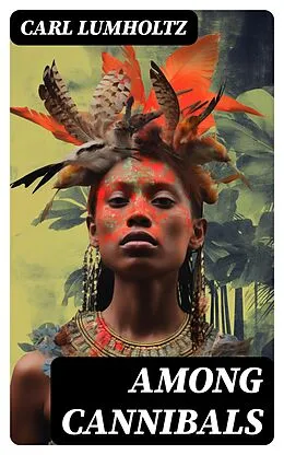 E-Book (epub) Among Cannibals von Carl Lumholtz