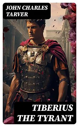 E-Book (epub) Tiberius the Tyrant von John Charles Tarver