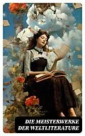 E-Book (epub) Die Meisterwerke der Weltliterature von Johann Wolfgang von Goethe, Jules Verne, Gustave Flaubert