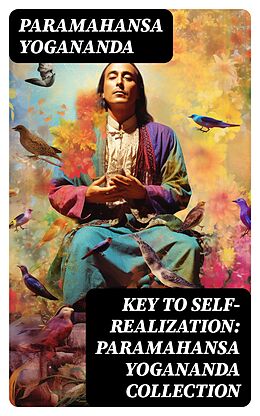 eBook (epub) Key to Self-Realization: Paramahansa Yogananda Collection de Paramahansa Yogananda