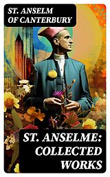 E-Book (epub) St. Anselme: Collected Works von St. Anselm of Canterbury