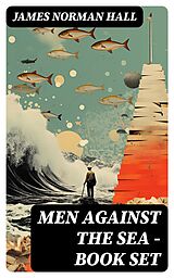 E-Book (epub) Men Against the Sea - Book Set von James Norman Hall