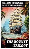 E-Book (epub) The Bounty Trilogy von Charles Nordhoff, James Norman Hall