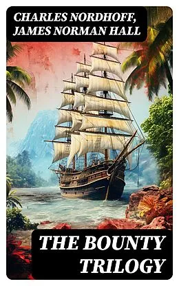 E-Book (epub) The Bounty Trilogy von Charles Nordhoff, James Norman Hall