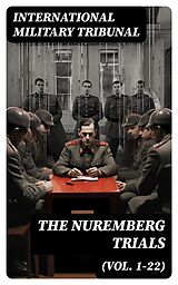 E-Book (epub) The Nuremberg Trials (Vol. 1-22) von International Military Tribunal