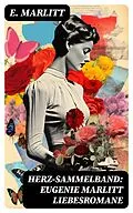 E-Book (epub) Herz-Sammelband: Eugenie Marlitt Liebesromane von E. Marlitt