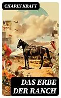 E-Book (epub) Das Erbe der Ranch von Charly Kraft