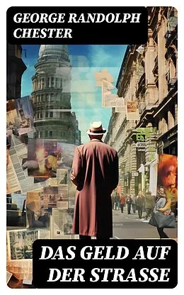 E-Book (epub) Das Geld auf der Straße von George Randolph Chester