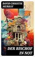 E-Book (epub) Der Bischof in Not von David Christie Murray