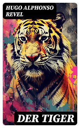 E-Book (epub) Der Tiger von Hugo Alphonso Revel