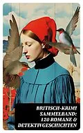 E-Book (epub) Britisch-Krimi Sammelband: 120 Romane &amp; Detektivgeschichten von Charles Dickens, Arthur Conan Doyle, Wilkie Collins