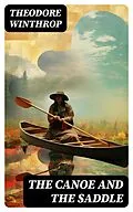 E-Book (epub) The Canoe and the Saddle von Theodore Winthrop